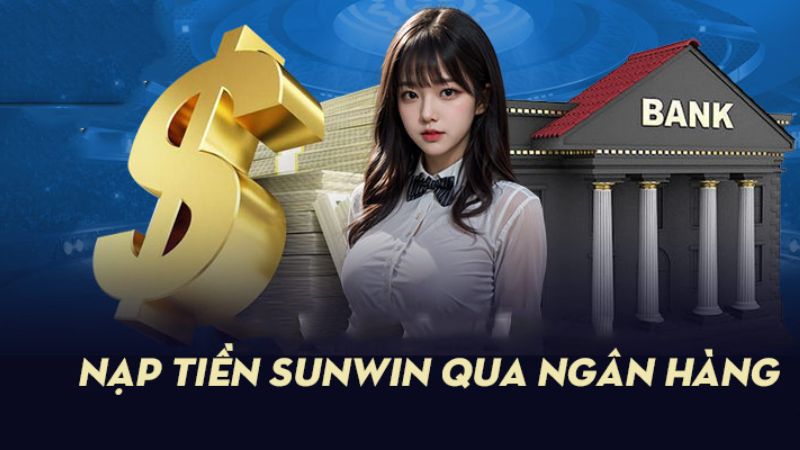Sunwin Nạp ít nhất bao nhiêu?