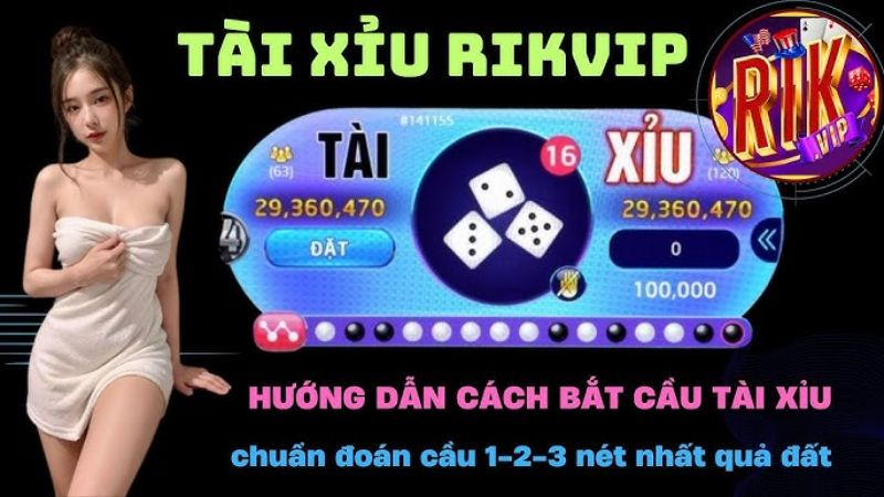 Tài Xỉu RikVIP - Giới thiệu và Hướng dẫn Chơi